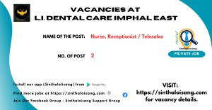 VACANCIES AT L.I. DENTAL CARE IMPHAL EAST