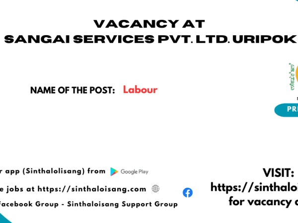 VACANCY AT SANGAI SERVICES PVT. LTD. URIPOK